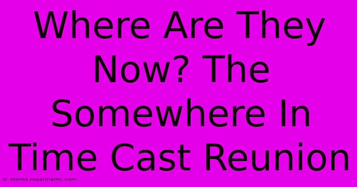 Where Are They Now? The Somewhere In Time Cast Reunion