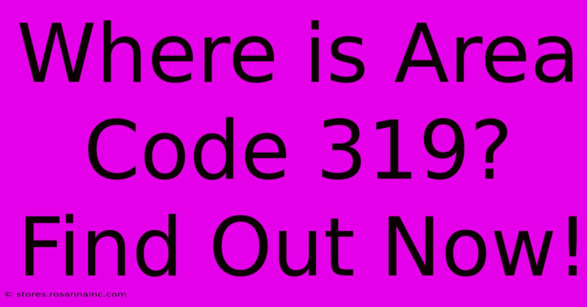 Where Is Area Code 319? Find Out Now!