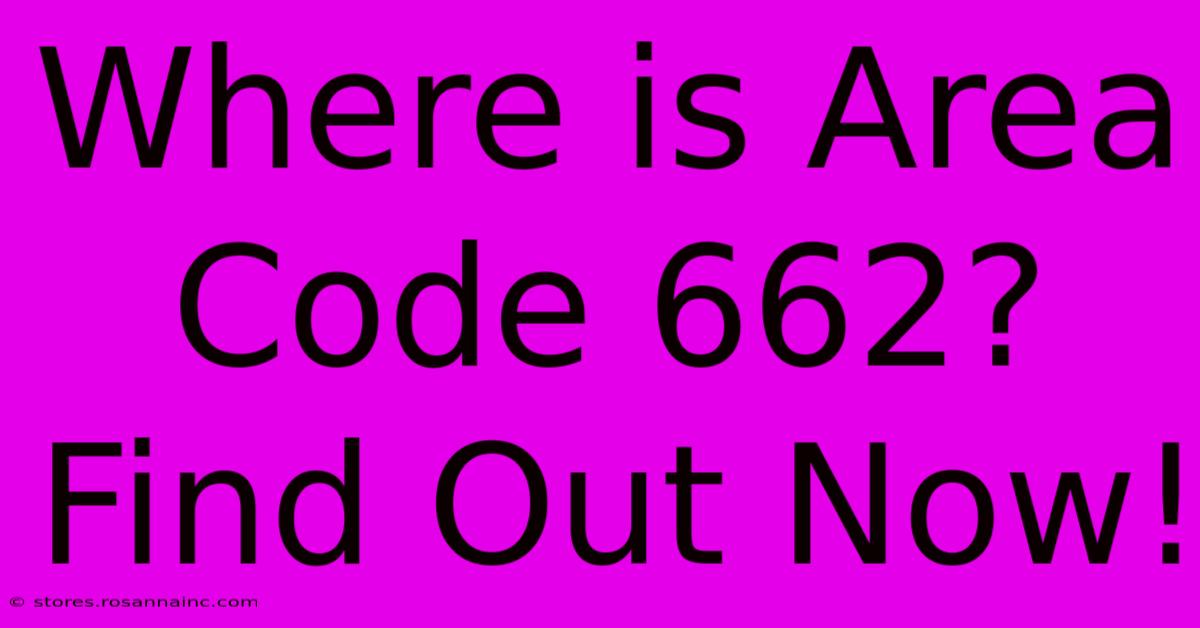 Where Is Area Code 662? Find Out Now!