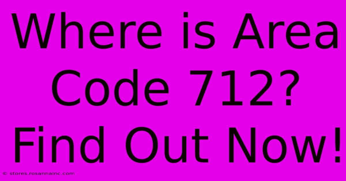 Where Is Area Code 712? Find Out Now!