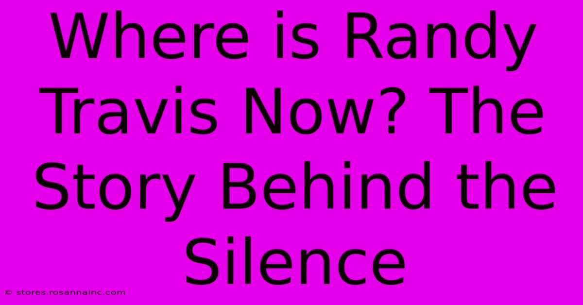 Where Is Randy Travis Now? The Story Behind The Silence