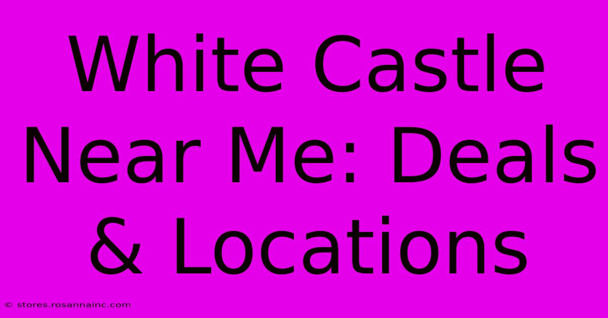 White Castle Near Me: Deals & Locations