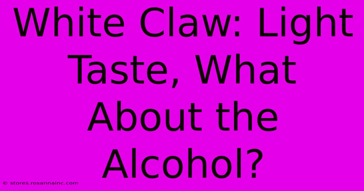 White Claw: Light Taste, What About The Alcohol?