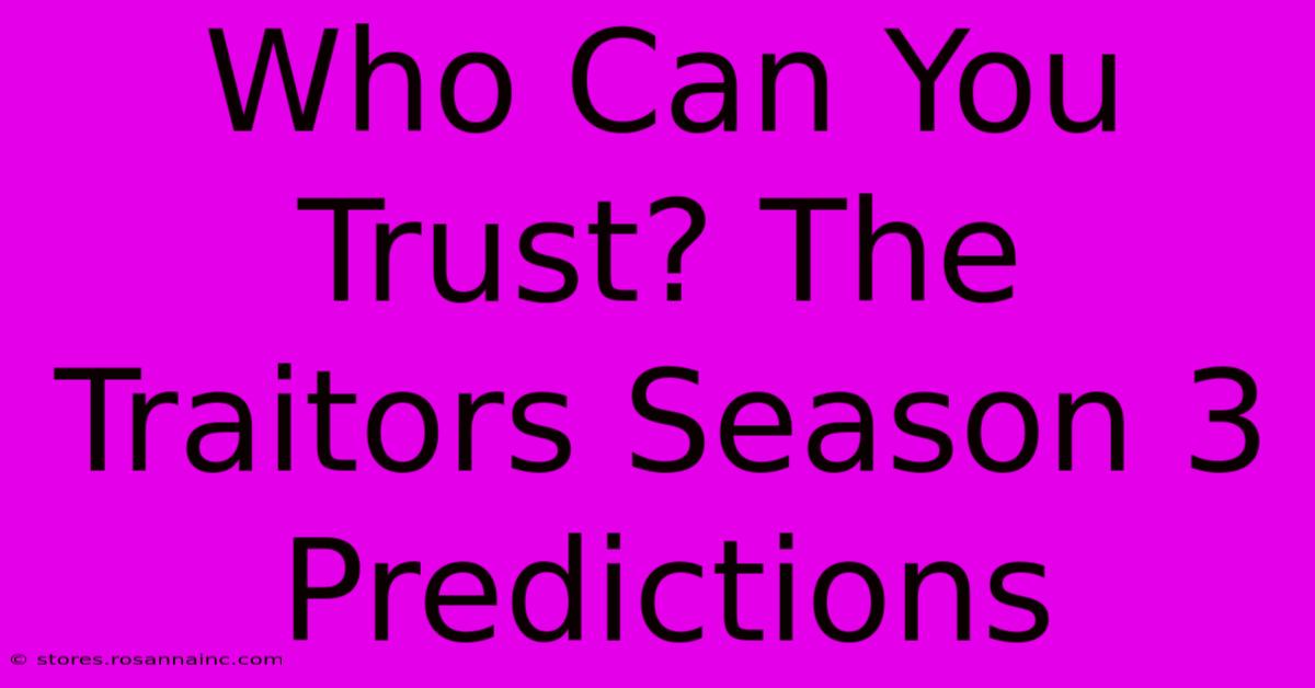 Who Can You Trust? The Traitors Season 3 Predictions