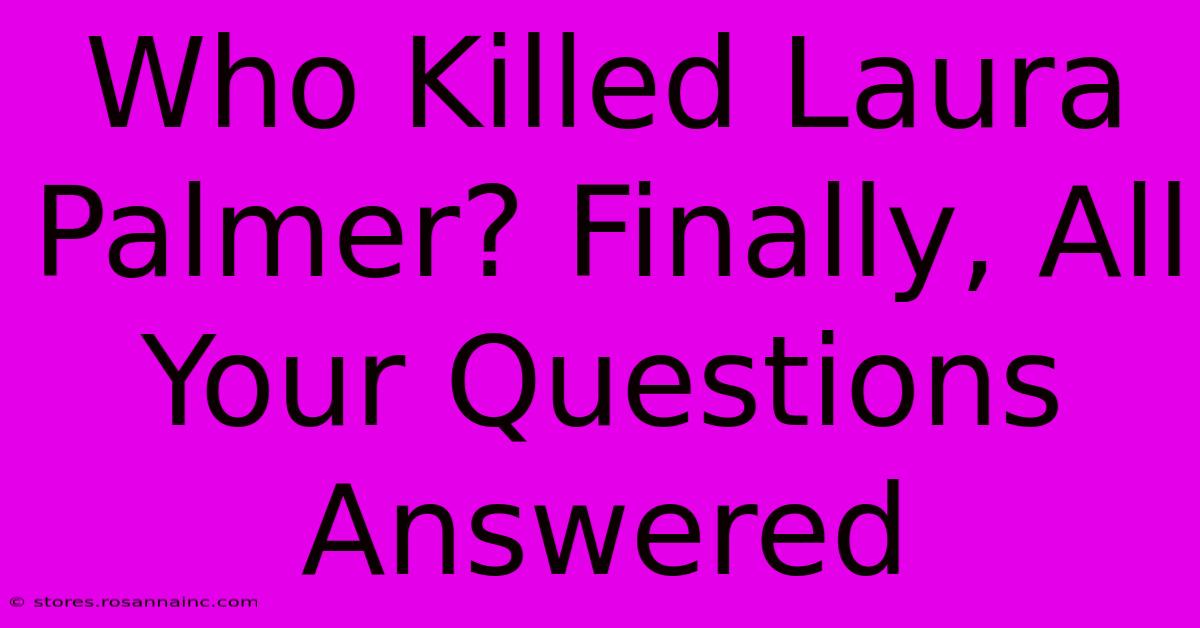 Who Killed Laura Palmer? Finally, All Your Questions Answered