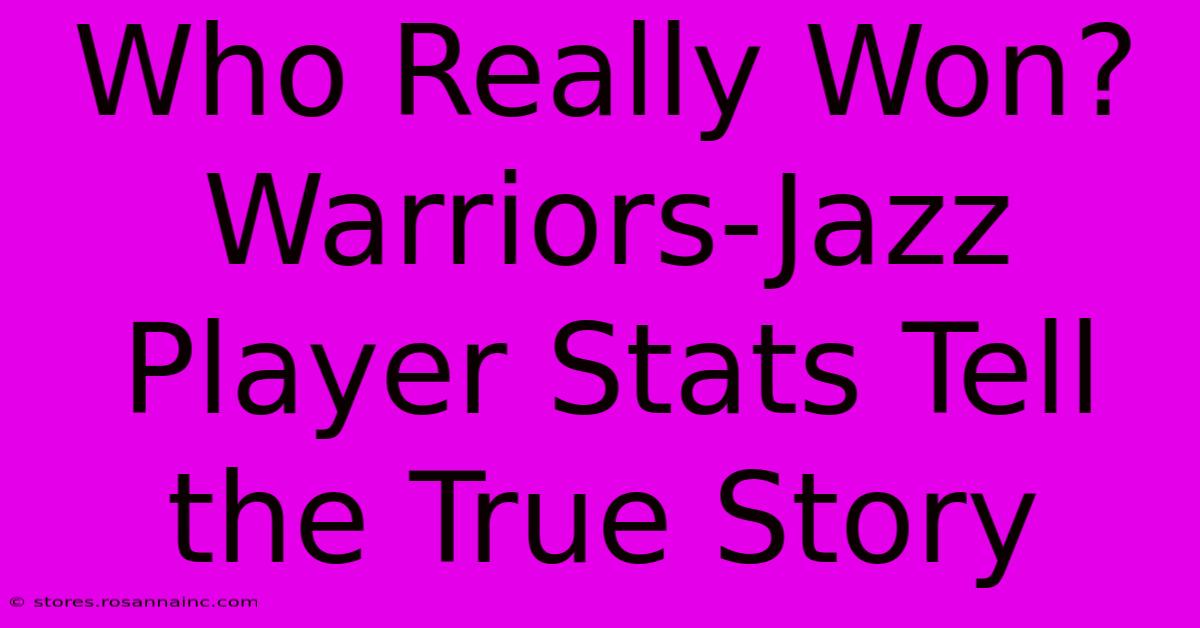 Who Really Won? Warriors-Jazz Player Stats Tell The True Story