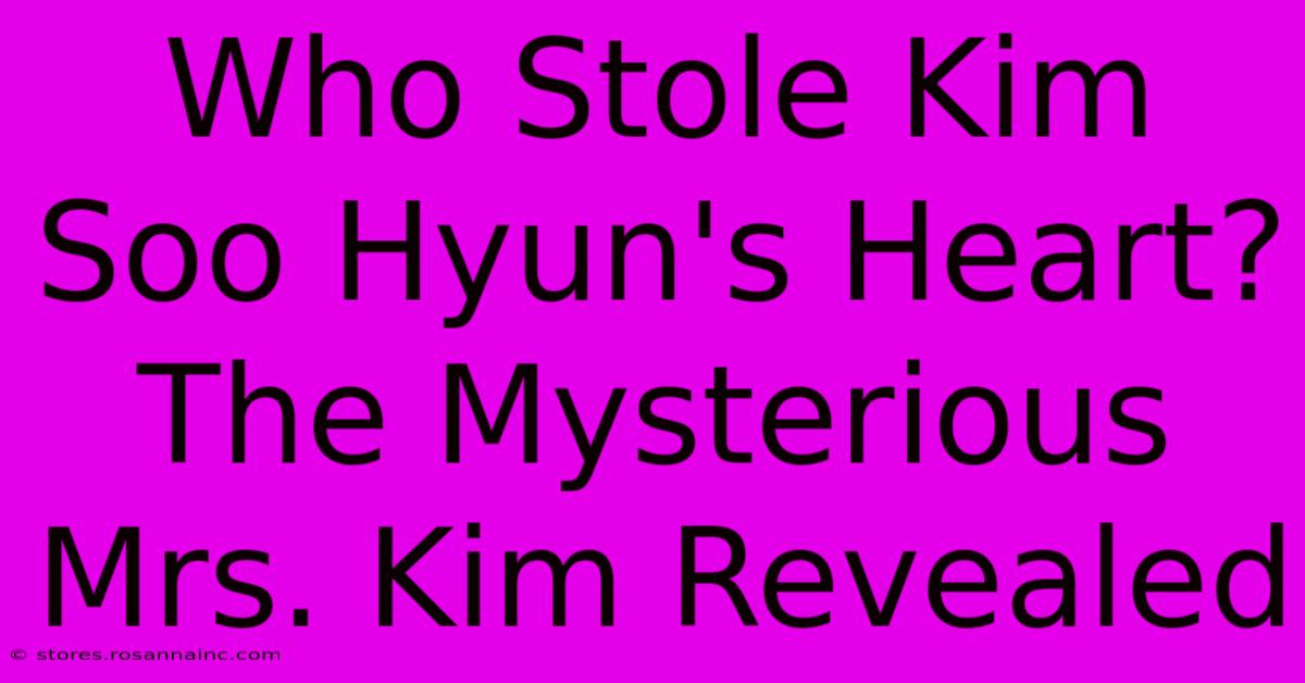 Who Stole Kim Soo Hyun's Heart?  The Mysterious Mrs. Kim Revealed