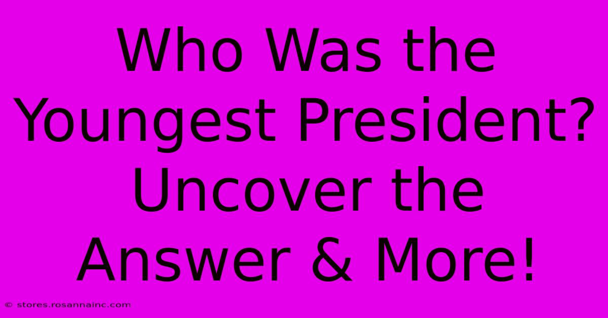 Who Was The Youngest President?  Uncover The Answer & More!