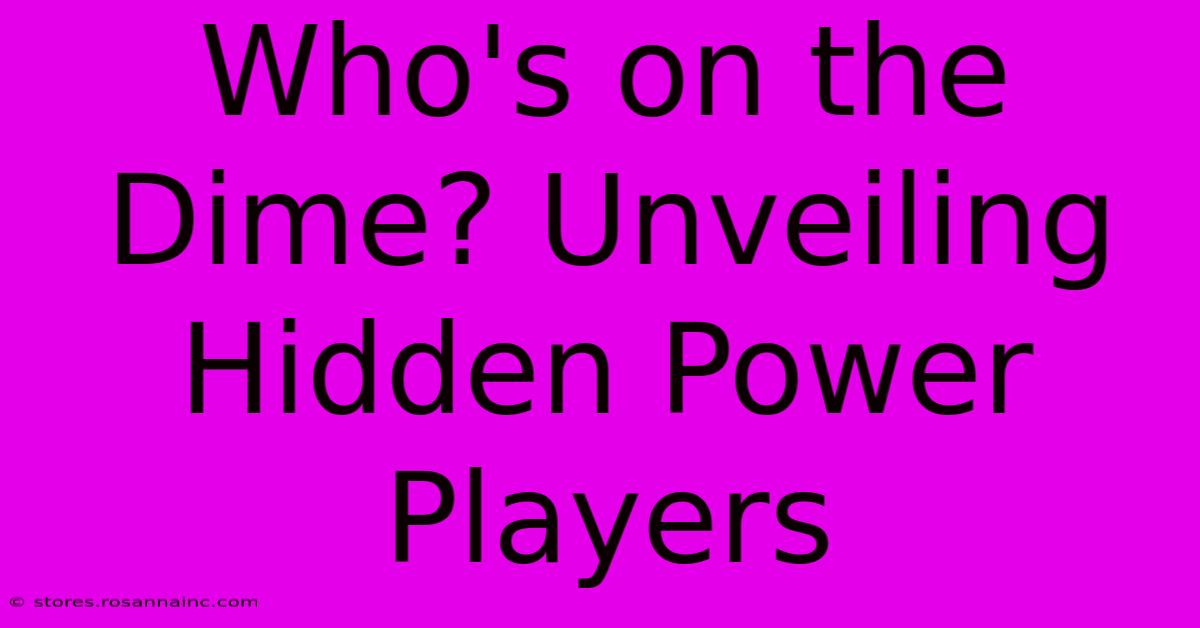 Who's On The Dime? Unveiling Hidden Power Players