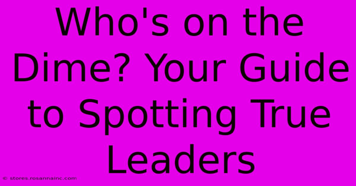 Who's On The Dime? Your Guide To Spotting True Leaders