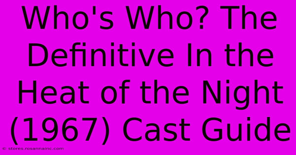 Who's Who? The Definitive In The Heat Of The Night (1967) Cast Guide