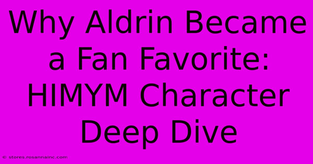 Why Aldrin Became A Fan Favorite: HIMYM Character Deep Dive