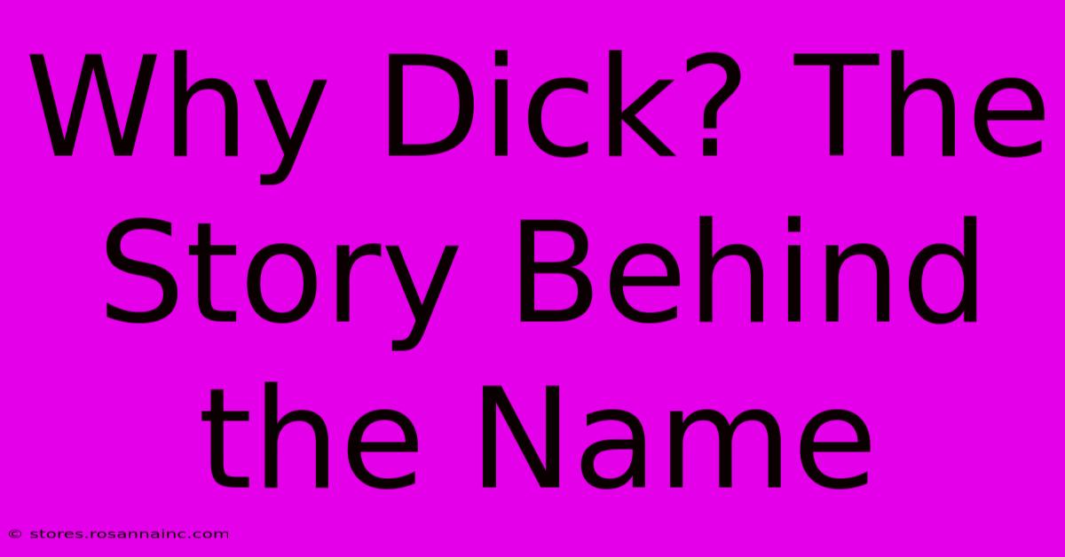 Why Dick? The Story Behind The Name