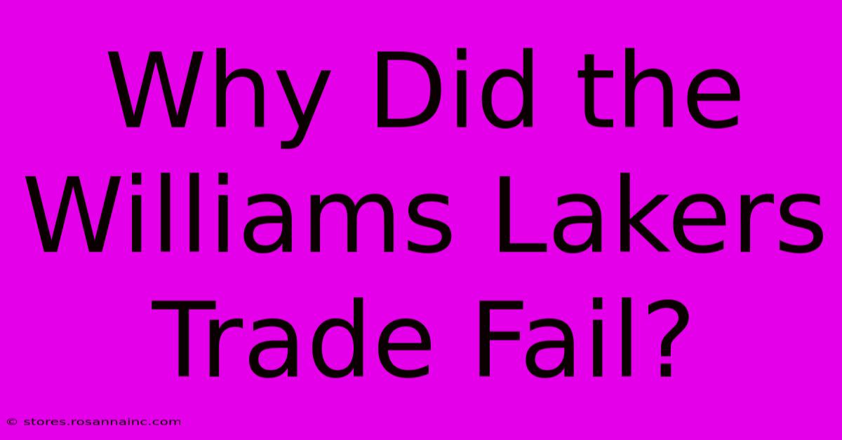 Why Did The Williams Lakers Trade Fail?