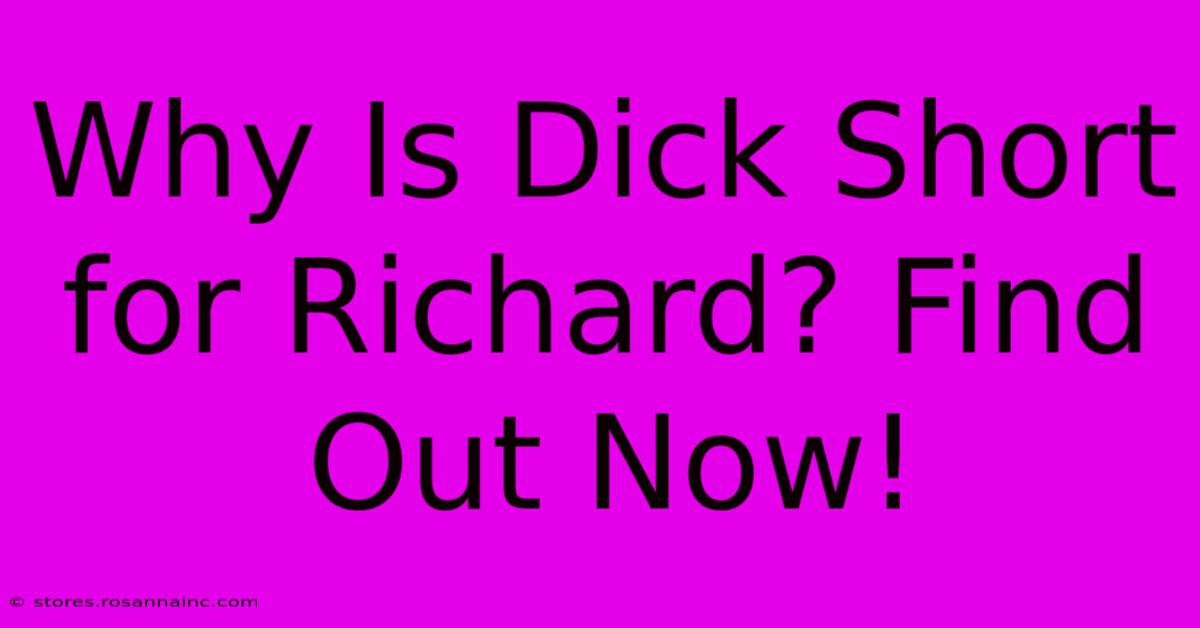 Why Is Dick Short For Richard? Find Out Now!