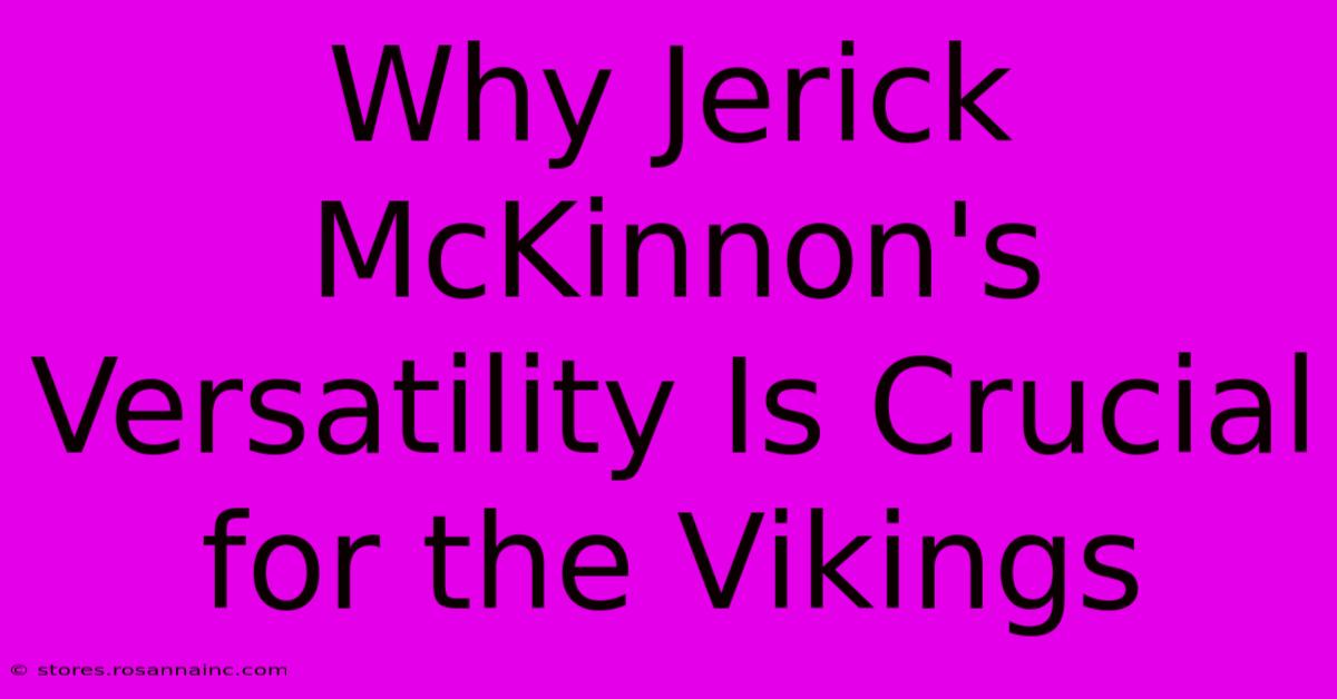 Why Jerick McKinnon's Versatility Is Crucial For The Vikings