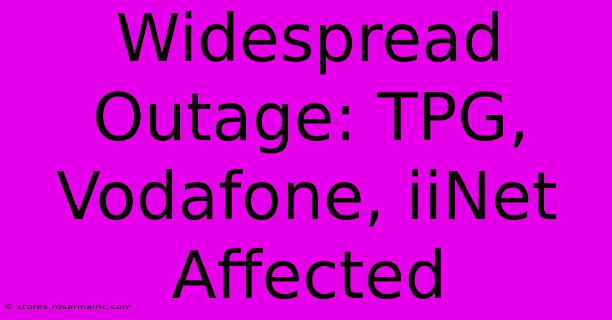 Widespread Outage: TPG, Vodafone, IiNet Affected