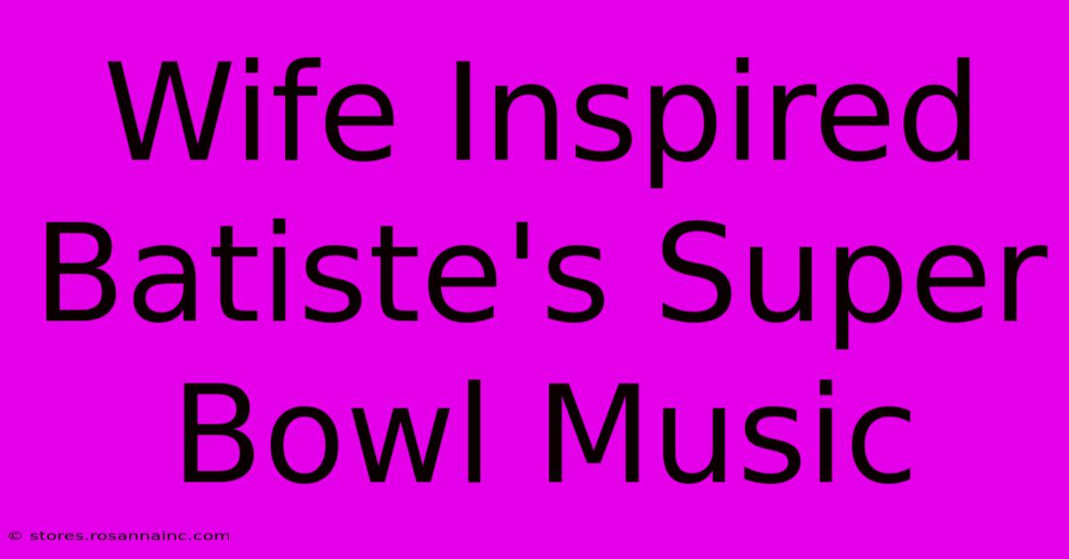 Wife Inspired Batiste's Super Bowl Music