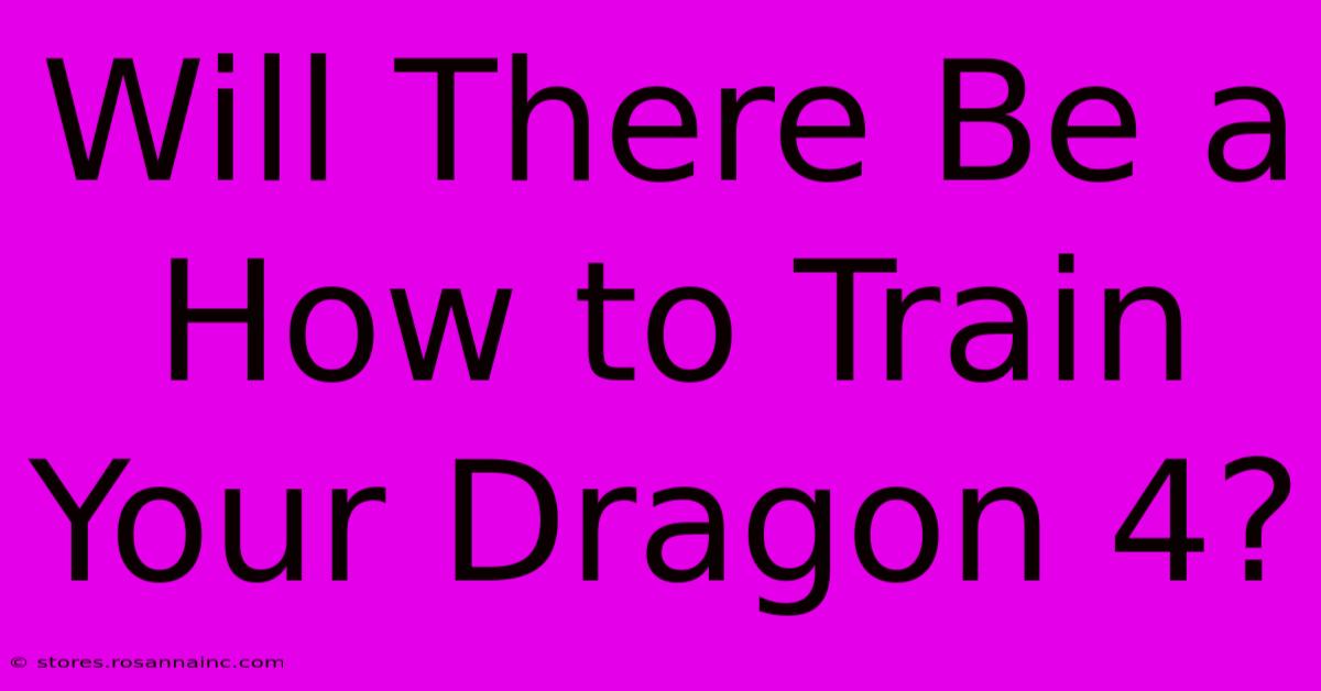 Will There Be A How To Train Your Dragon 4?