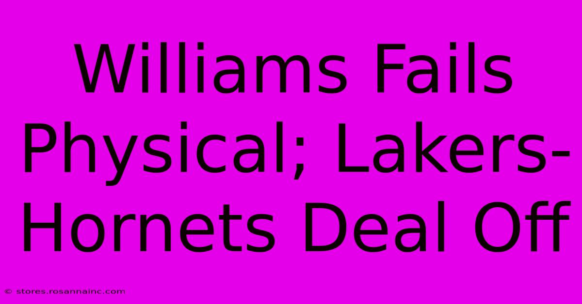 Williams Fails Physical; Lakers-Hornets Deal Off