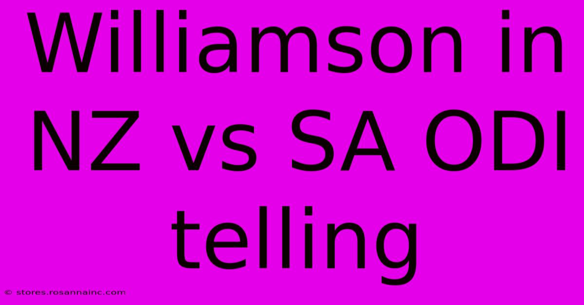 Williamson In NZ Vs SA ODI Telling