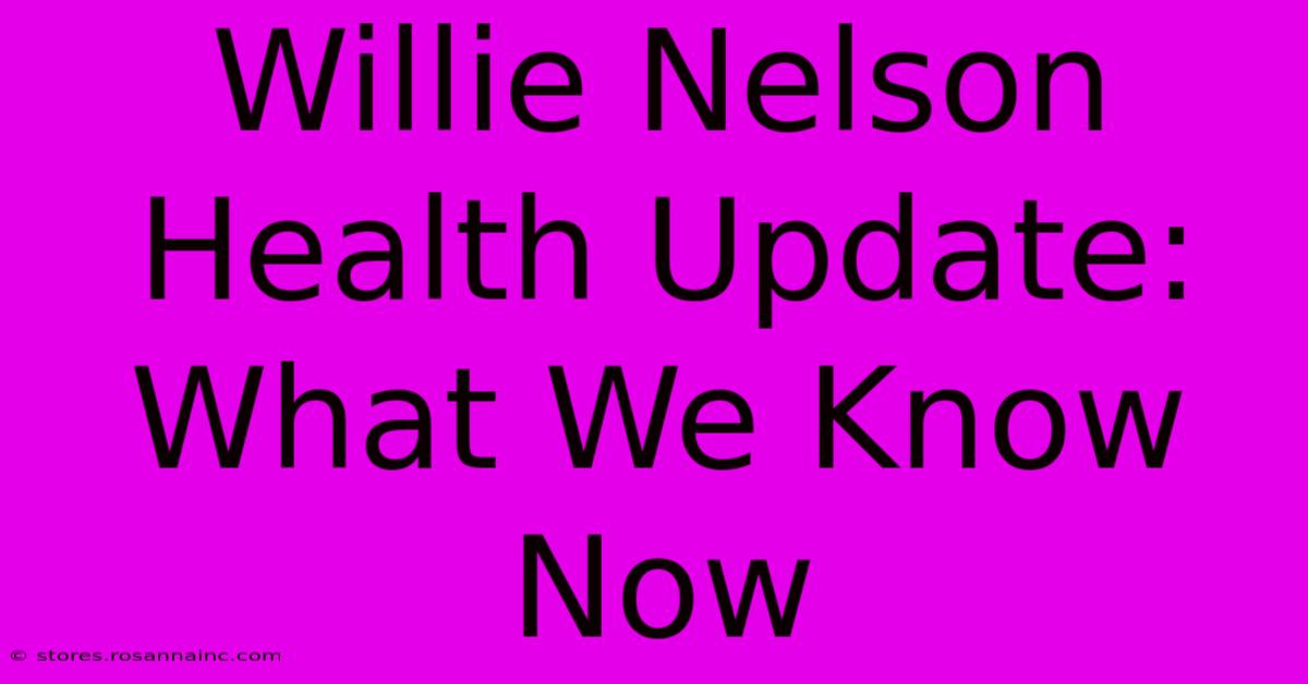 Willie Nelson Health Update: What We Know Now