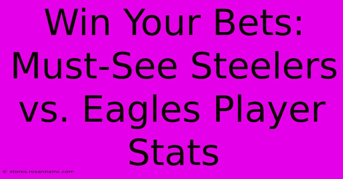 Win Your Bets: Must-See Steelers Vs. Eagles Player Stats