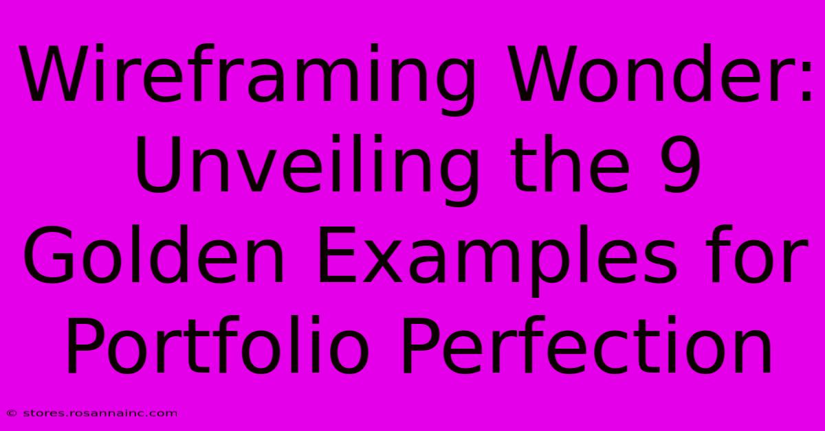 Wireframing Wonder: Unveiling The 9 Golden Examples For Portfolio Perfection