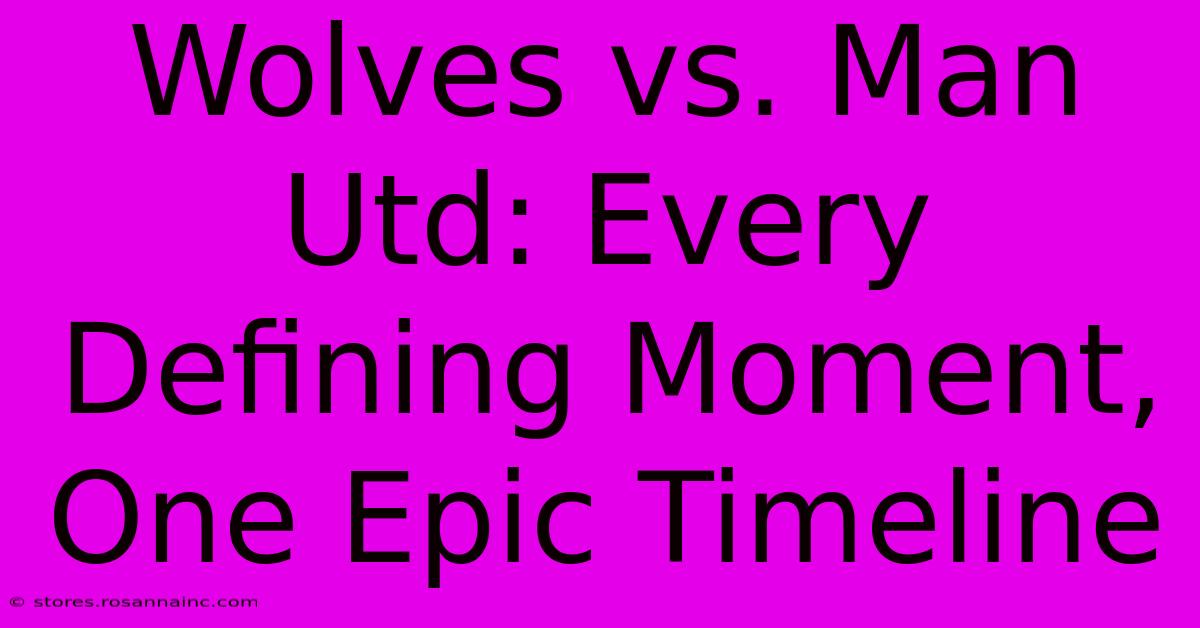 Wolves Vs. Man Utd: Every Defining Moment, One Epic Timeline