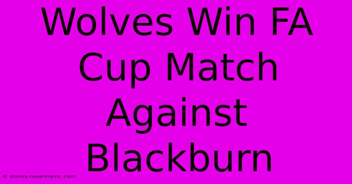 Wolves Win FA Cup Match Against Blackburn