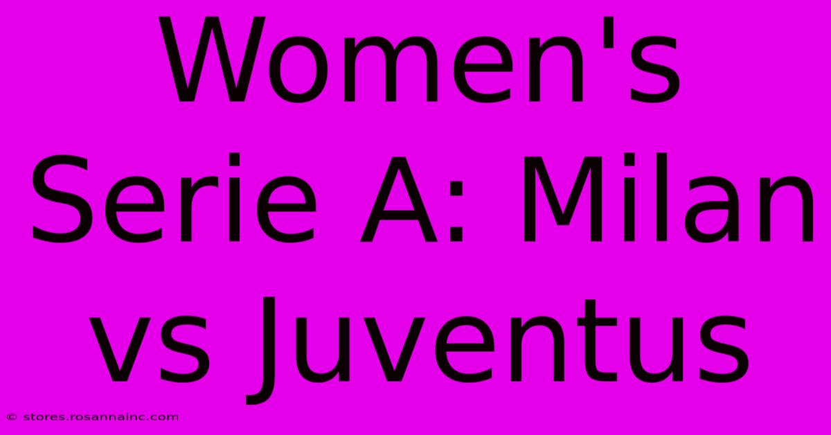 Women's Serie A: Milan Vs Juventus