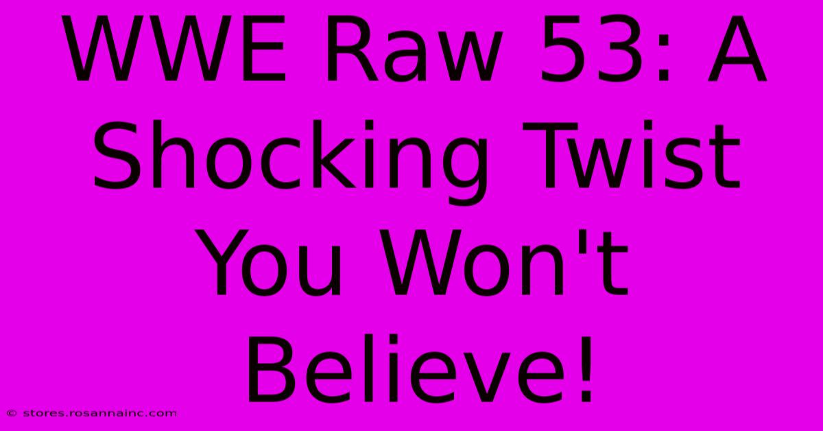 WWE Raw 53: A Shocking Twist You Won't Believe!