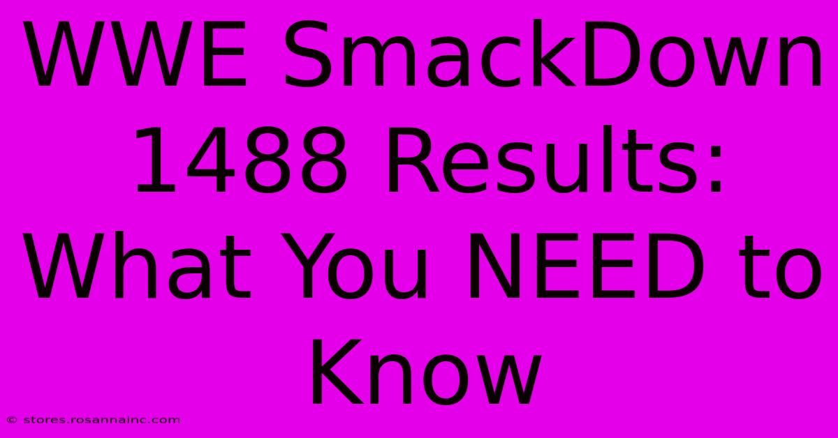 WWE SmackDown 1488 Results: What You NEED To Know