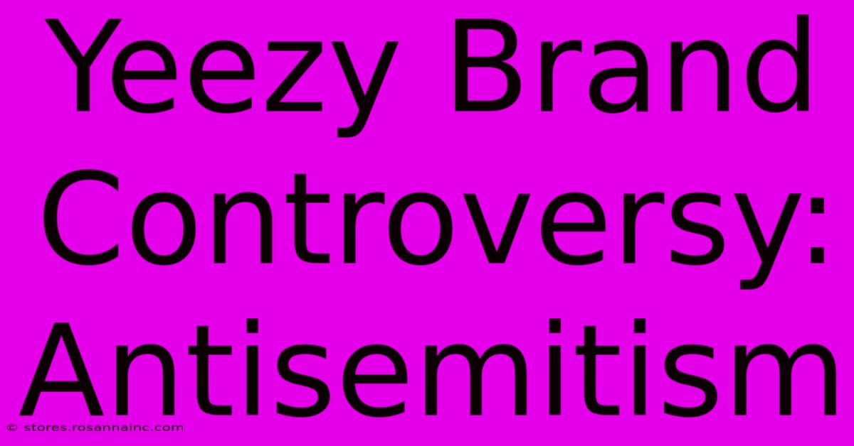 Yeezy Brand Controversy: Antisemitism