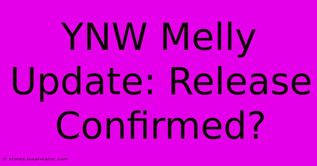 YNW Melly Update: Release Confirmed?