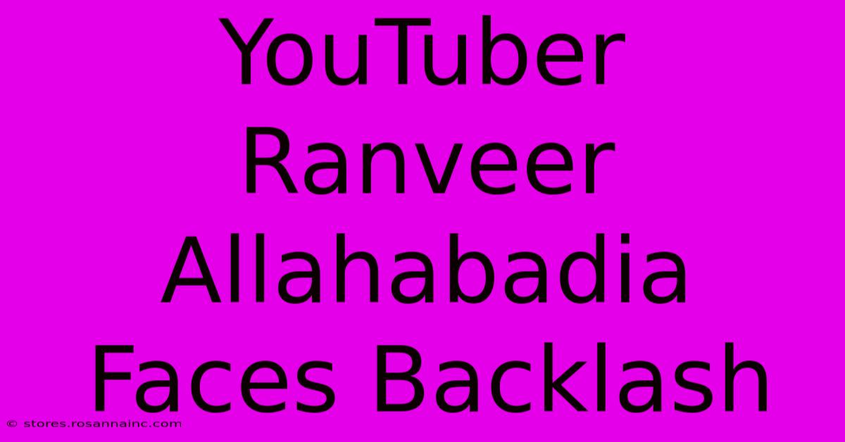 YouTuber Ranveer Allahabadia Faces Backlash