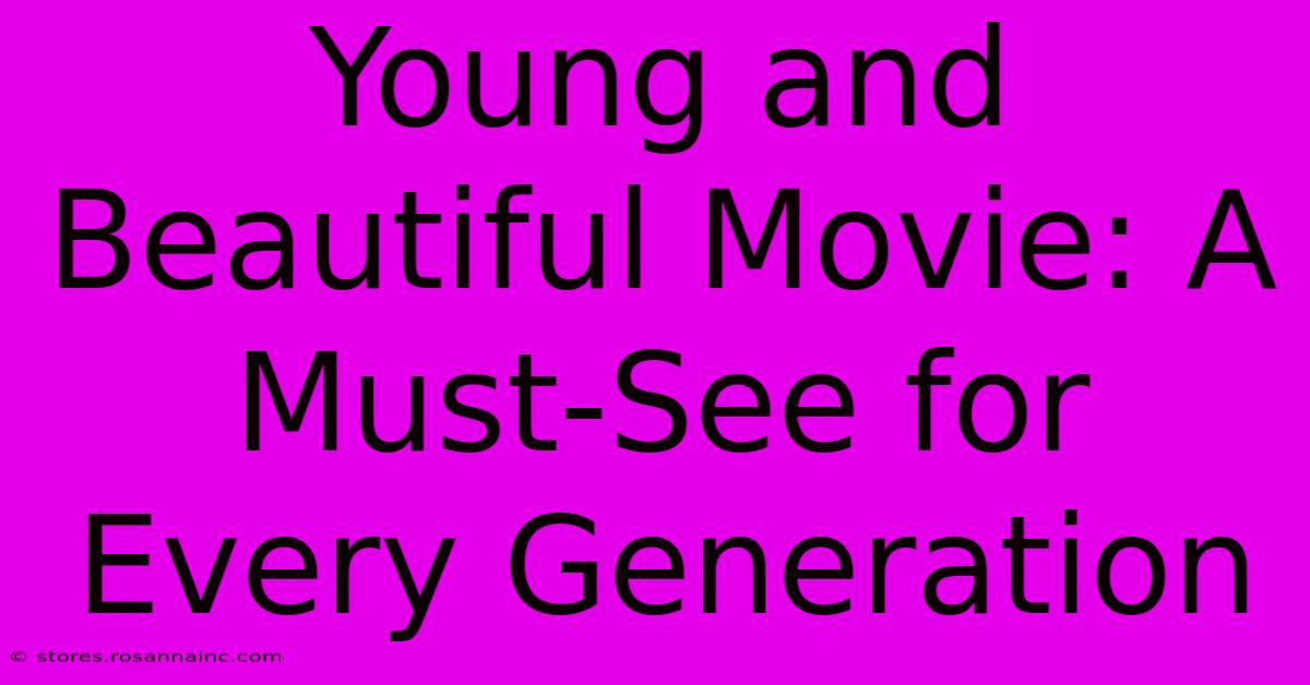 Young And Beautiful Movie: A Must-See For Every Generation