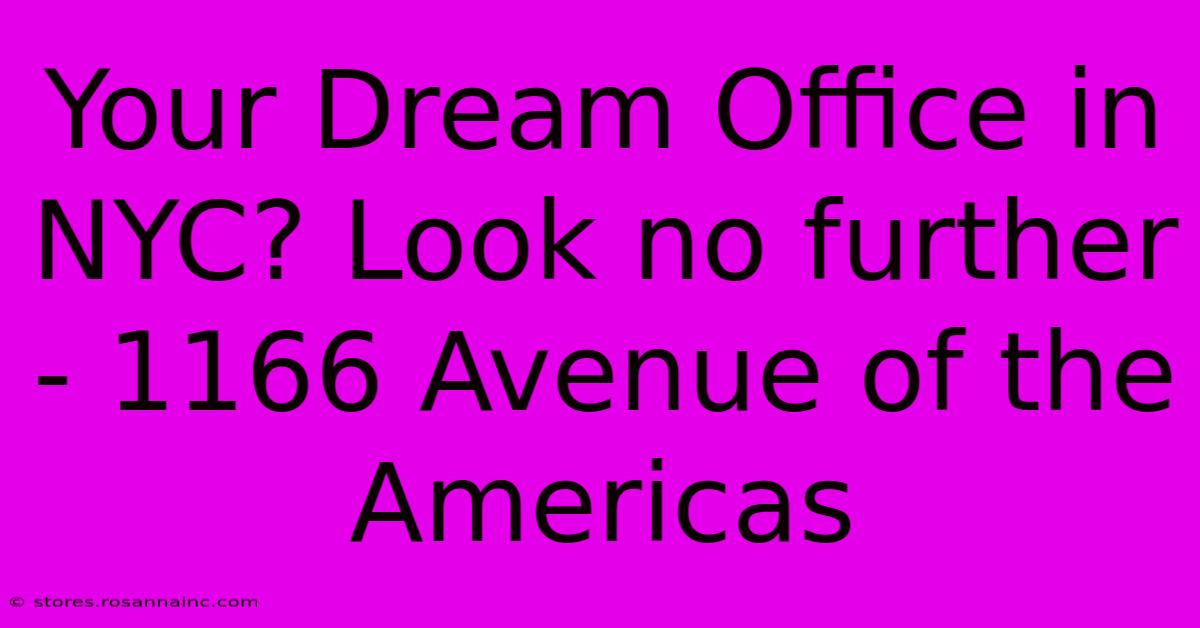 Your Dream Office In NYC? Look No Further - 1166 Avenue Of The Americas