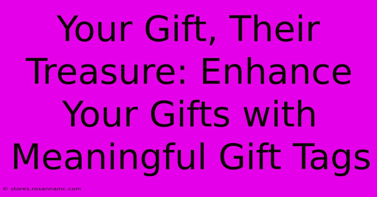 Your Gift, Their Treasure: Enhance Your Gifts With Meaningful Gift Tags