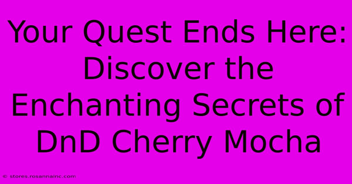 Your Quest Ends Here: Discover The Enchanting Secrets Of DnD Cherry Mocha