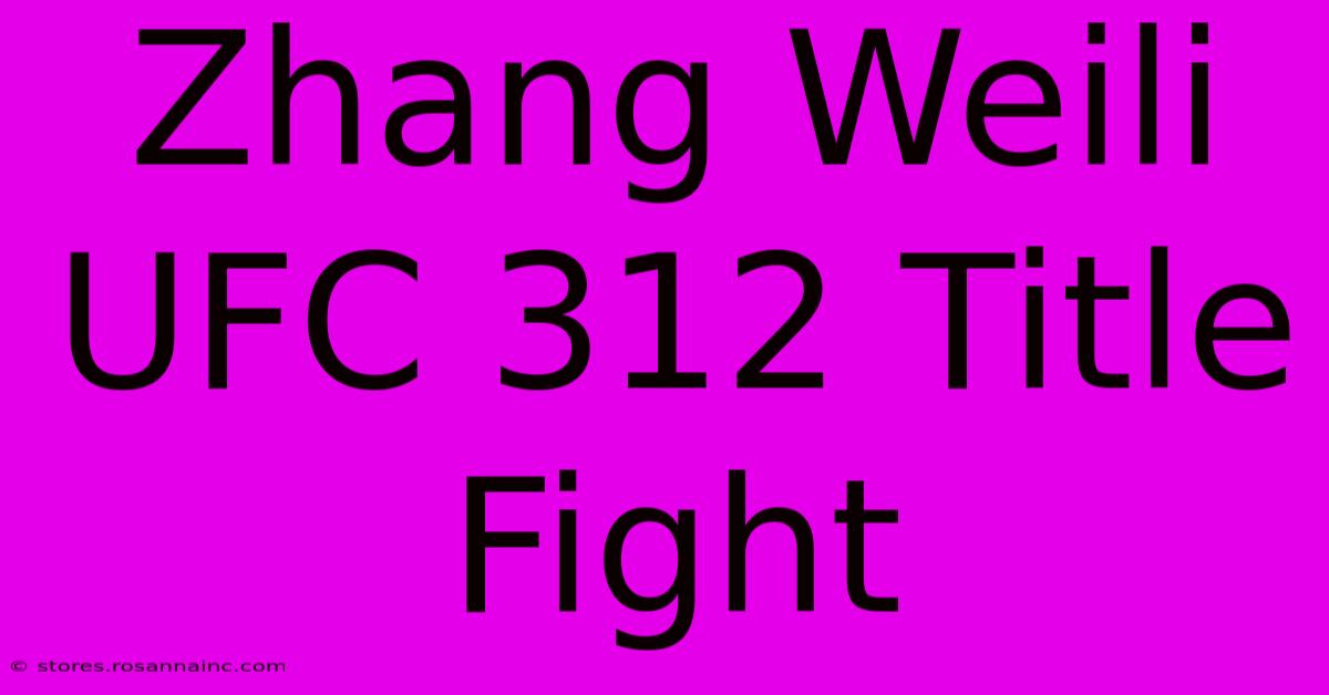 Zhang Weili UFC 312 Title Fight