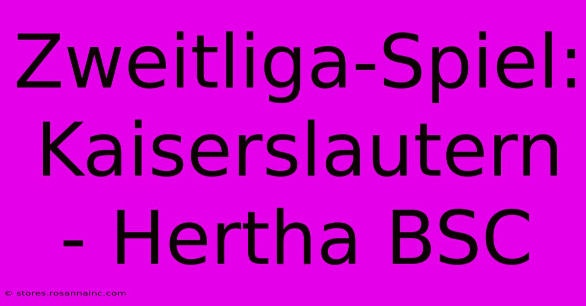 Zweitliga-Spiel: Kaiserslautern - Hertha BSC